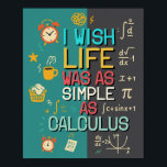 Hilarious Math Quote Perfect Gift for Math Lovers Poster<br><div class="desc">Life’s hard, but calculus? Surprisingly manageable—at least according to this funny and relatable poster for math nerds! Featuring a bold typographic design paired with a chaotic real-world contrast, this geeky wall art makes a thoughtful gift for math teachers, students, professors, or number-loving friends. Hang it in your study, classroom, or...</div>