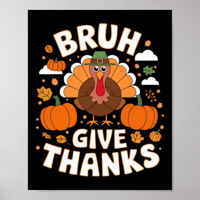 Hilarious Meme Thanksgiving Turkey Creations Bruh  Poster (Front)