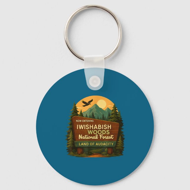 Hilarious National Quotes Woods Forest Iwishabish  Keychain (Front)