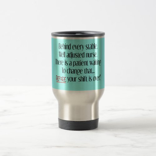 Hilarious Nurse Gifts Behind Every Stable Nurse Travel Mug