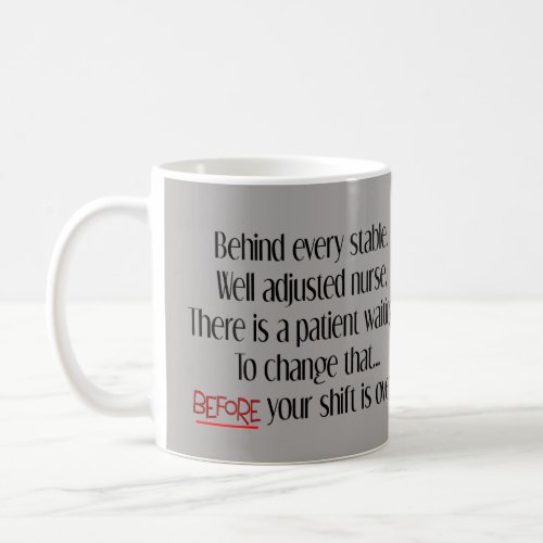 Hilarious Nurse quote Behind Every Stable Nurse Coffee Mug