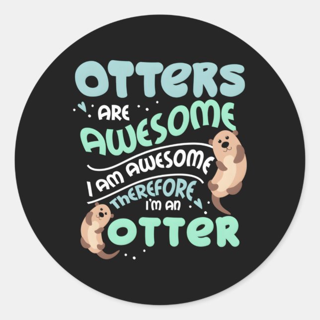 Hilarious Otters Are Awesome 4 Otter Fans Classic Round Sticker (Front)