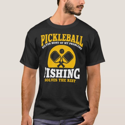 Hilarious Pickleball And Fishing Saying For T_Shirt