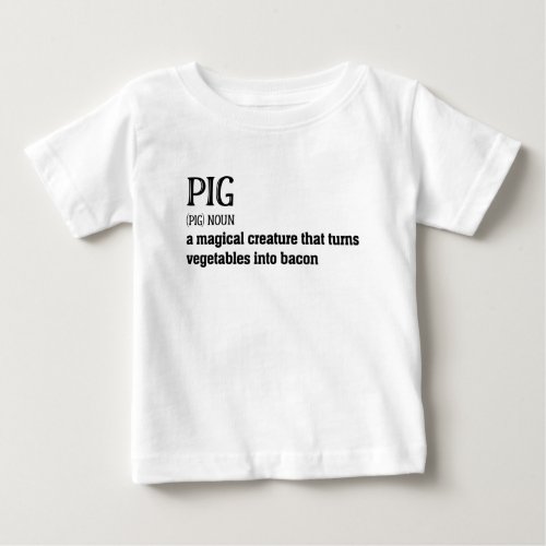 Hilarious Pig and Bacon Definition Funny Gift Baby T_Shirt