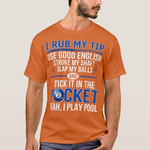 Hilarious Pool Billiard Design Dirty Adult Humour T_Shirt