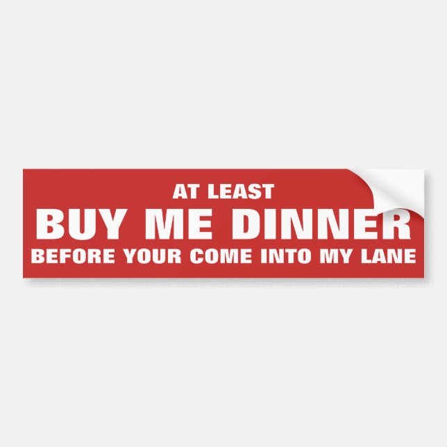 Hilarious quote: BUY ME DINNER Bumper Sticker (Front)