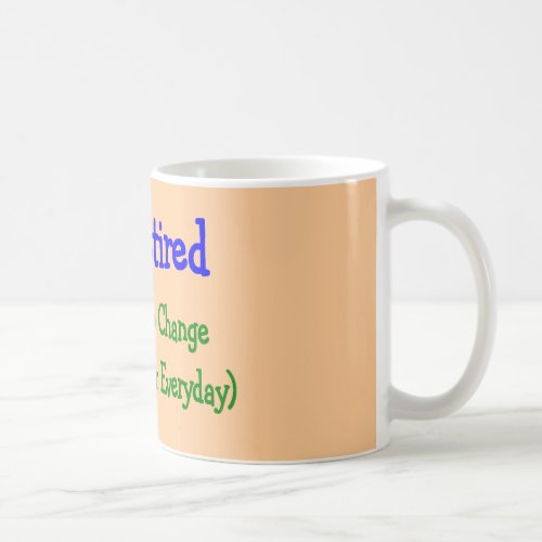 Hilarious Retirement Gifts No Need to Change Coffee Mug