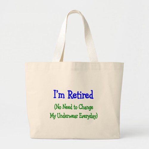 Hilarious Retirement Gifts No Need to Change Large Tote Bag