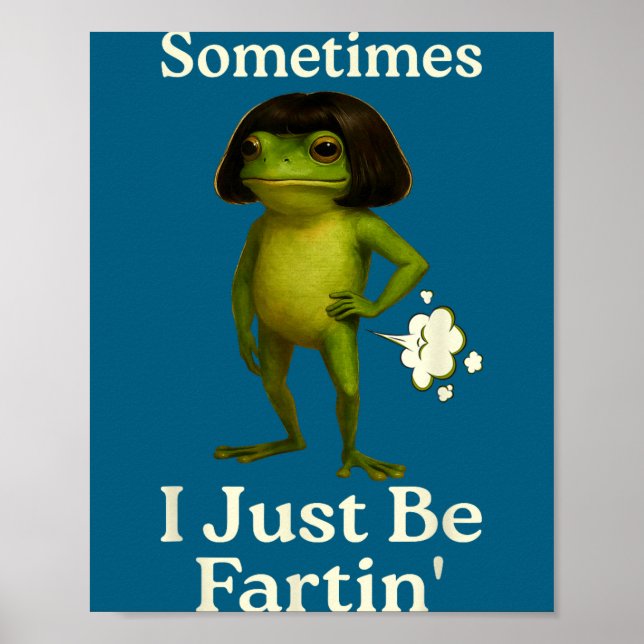 Hilarious Saying Sometimes Just Fartin Frog Frog I Poster (Front)