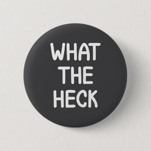 Hilarious Sayings Quotes Ideas Funny, What The Hec Button