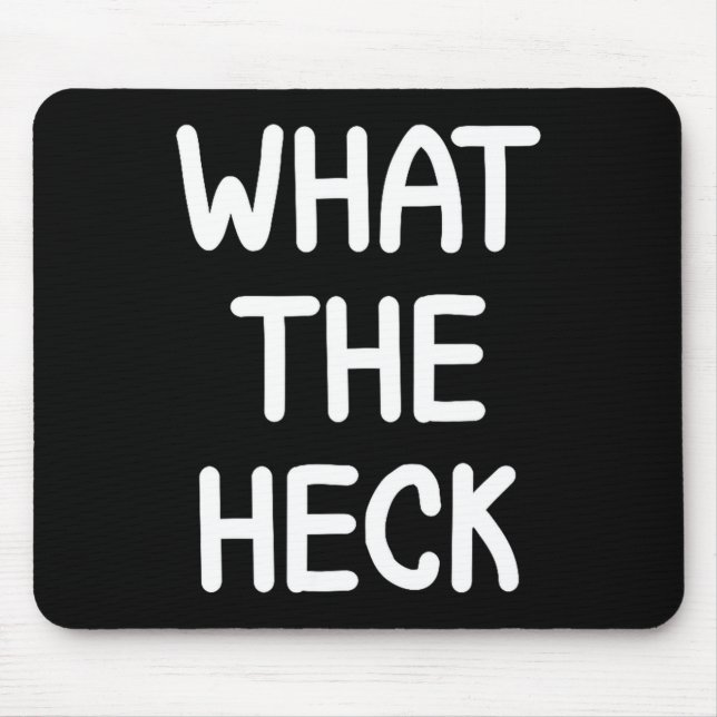 Hilarious Sayings Quotes Ideas Funny, What The Hec Mouse Pad (Front)