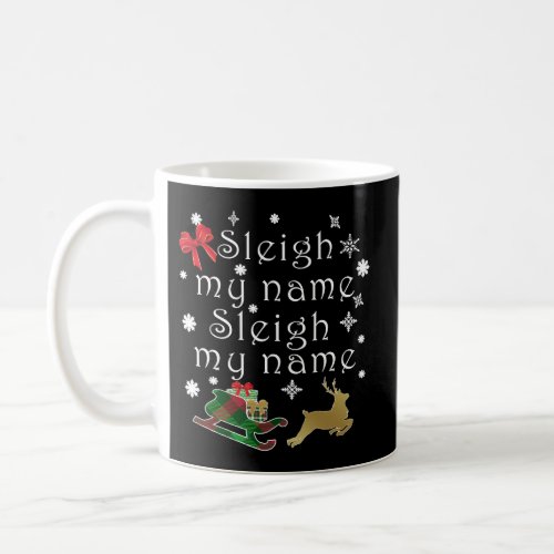 Hilarious Sleigh My Name Parody Coffee Mug
