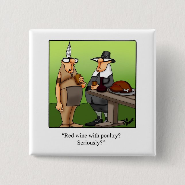 Hilarious Thanksgiving Humor Button Gift  (Front)