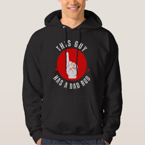 HILARIOUS THIS GUY HAS A DAD BOD  HOODIE