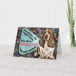 Hilarious thought from your Basset Hound Birthday Card
