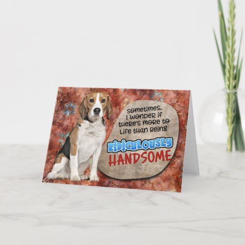 Hilarious thought from your Beagle Birthday Card