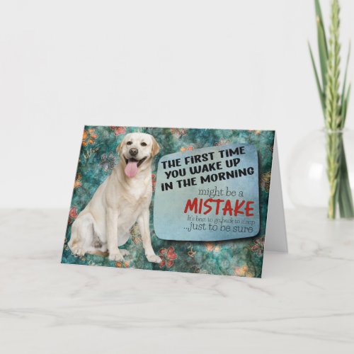 Hilarious thought from your Labrador Birthday Card