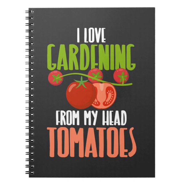 Hilarious Tomato Plant Gardening Tomatoes Quote Notebook (Front)