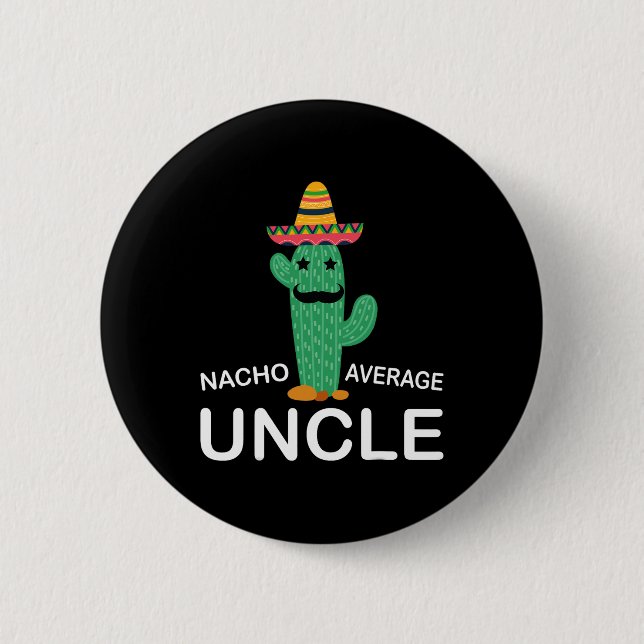Hilarious Uncle Joke Humor Funny Nacho Average Unc Button (Front)