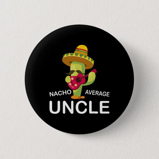 Hilarious Uncle Joke Humor Funny Nacho Average Unc Button (Front)