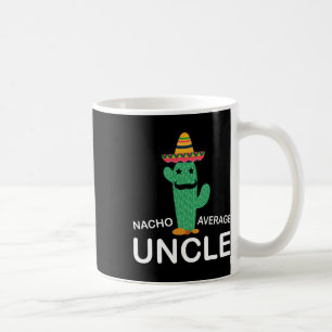 Hilarious Uncle Joke Humor Funny Nacho Average Unc Coffee Mug