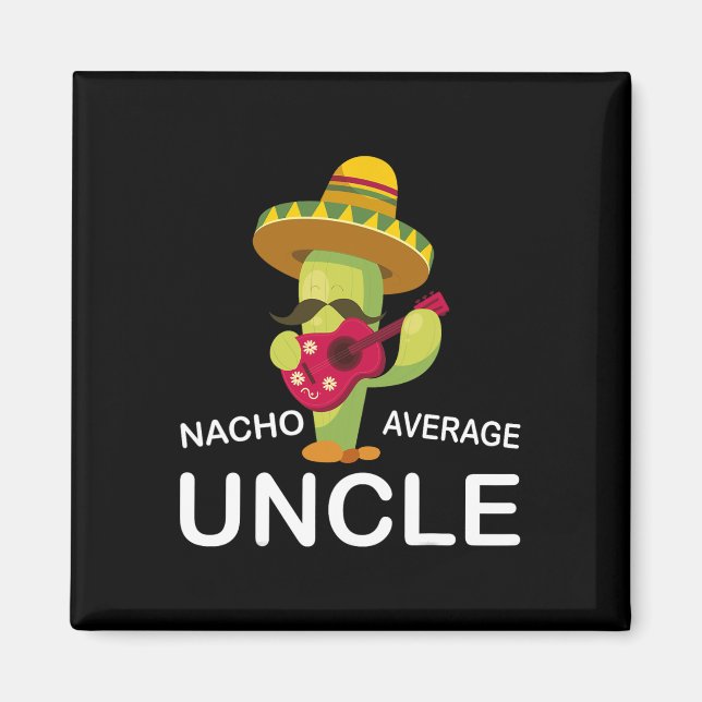 Hilarious Uncle Joke Humor Funny Nacho Average Unc Magnet (Front)
