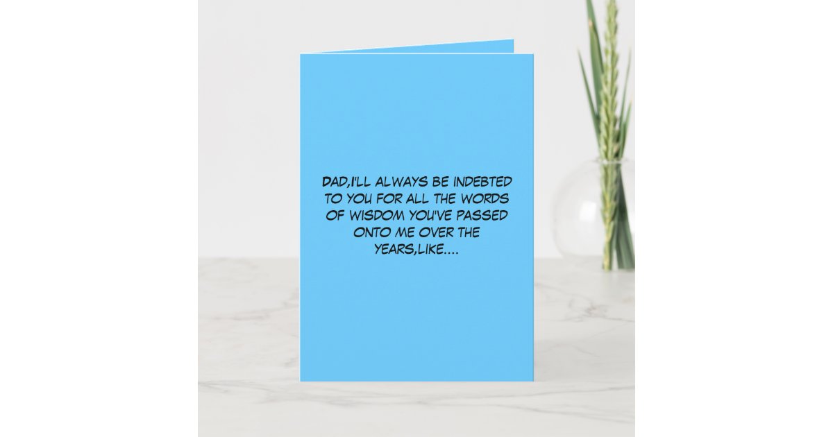 Hilarious words of wisdom Father's Day Card | Zazzle.com Hilarious words of wisdom Father's Day Card | Zazzle.com