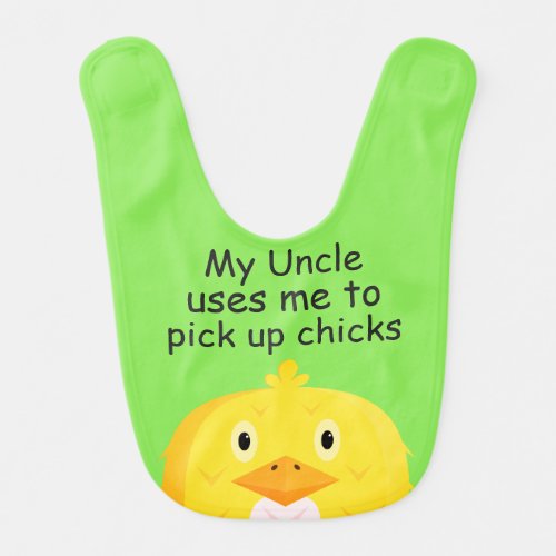 Hilariously Funny Uncle and Cute Chick Baby Bib