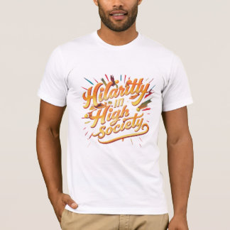 Hilarittyin high socieety T-Shirt