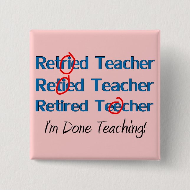 Hilarous Retired Teacher Gifts Button (Front)