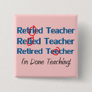 Hilarous Retired Teacher Gifts Button