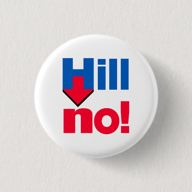 "HILL NO!" 1.25-inch Button (Front)