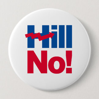 Hill No Hillary - - Anti-Hillary - Button