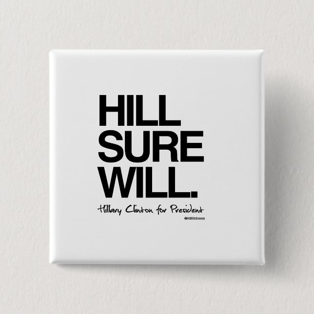 Hill Sure Will - Hillary for President Pinback Button (Front)