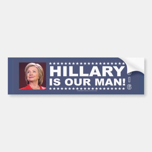 Hillary Bumper sticker  2016 Hillary is our Man