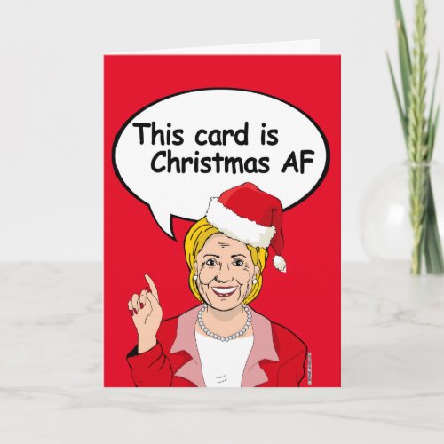 Hillary Christmas Card _ This card is Christmas AF