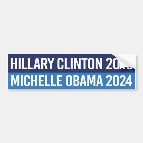Hillary Clinton 2016 and Michelle Obama 2024 _ Lib Bumper Sticker