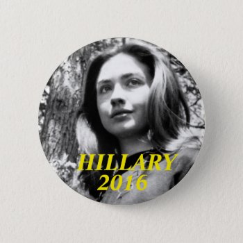 Hillary Clinton 2016 Button by hueylong at Zazzle