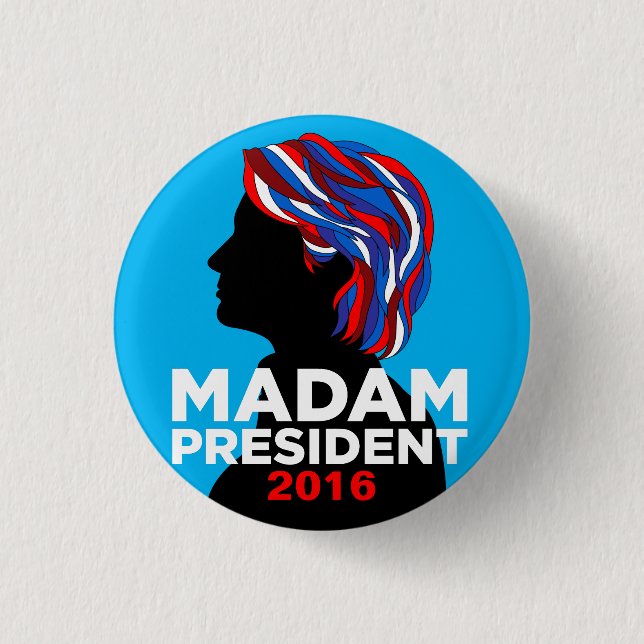 Hillary Clinton 2016 Button: Madam President Pinback Button (Front)