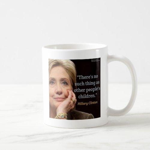 Hillary Clinton  All Children Quote Coffee Mug