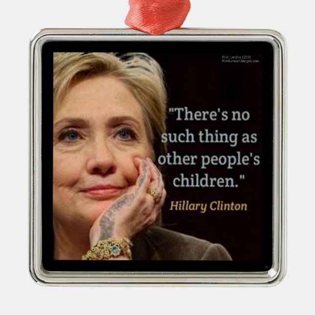 Hillary Clinton & All Children Quote Metal Ornament (Front)