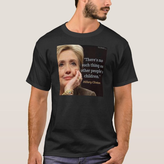 Hillary Clinton & All Children Quote T-Shirt (Front)