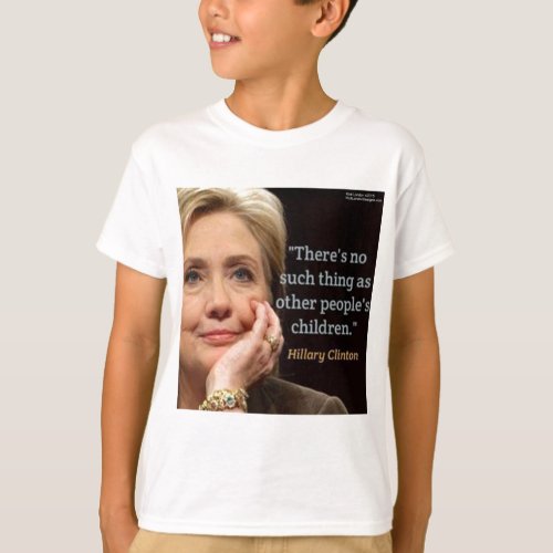 Hillary Clinton  All Children Quote T_Shirt