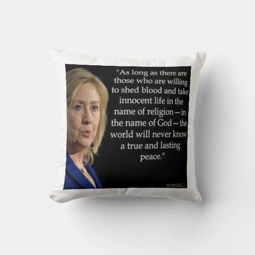 Hillary Clinton  BloodPeace Quote Throw Pillow