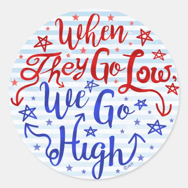 Hillary Clinton Election They Go Low We Go High Classic Round Sticker (Front)