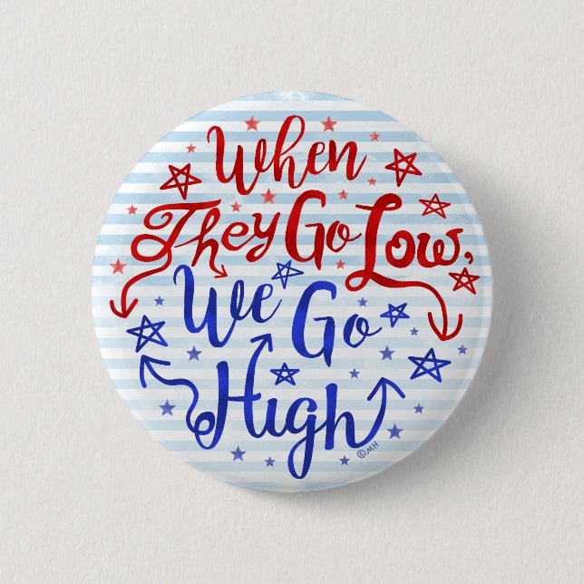 Hillary Clinton Election They Go Low We Go High Pinback Button (Front)