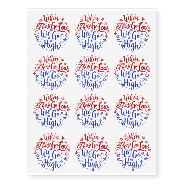 Hillary Clinton Election They Go Low We Go High Temporary Tattoos (Front)