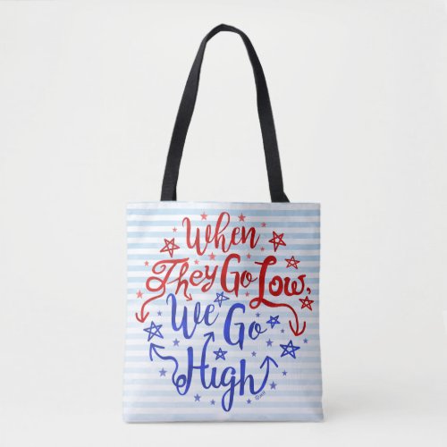 Hillary Clinton Election They Go Low We Go High Tote Bag