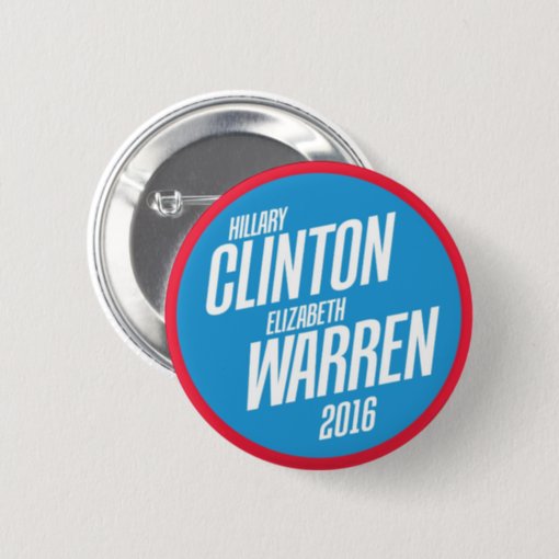 Hillary Clinton - Elizabeth Warren 2016 Button | Zazzle