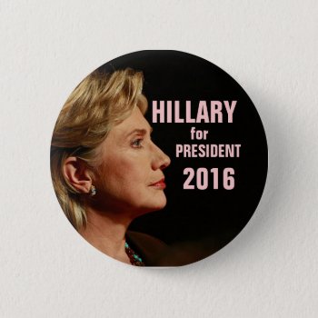 Hillary Clinton For President 2016 Button by hueylong at Zazzle